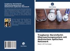 Tragbares Herzinfarkt-Überwachungssystem mit dediziertem optischen Netzwerk的封面