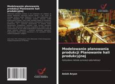 Bookcover of Modelowanie planowania produkcji Planowanie hali produkcyjnej