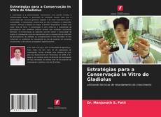 Buchcover von Estratégias para a Conservação In Vitro do Gladiolus