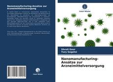 Обложка Nanomanufacturing-Ansätze zur Arzneimittelversorgung