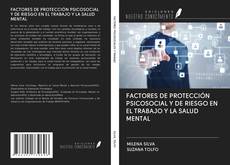 Bookcover of FACTORES DE PROTECCIÓN PSICOSOCIAL Y DE RIESGO EN EL TRABAJO Y LA SALUD MENTAL