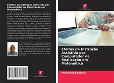 Borítókép a  Efeitos da Instrução Assistida por Computador na Realização em Matemática - hoz