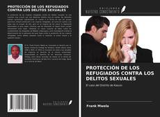 Bookcover of PROTECCIÓN DE LOS REFUGIADOS CONTRA LOS DELITOS SEXUALES