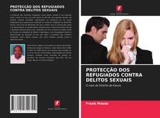 Bookcover of PROTECÇÃO DOS REFUGIADOS CONTRA DELITOS SEXUAIS