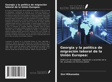 Bookcover of Georgia y la política de migración laboral de la Unión Europea: