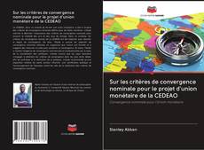 Copertina di Sur les critères de convergence nominale pour le projet d'union monétaire de la CEDEAO