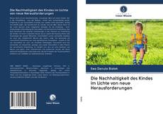 Capa do livro de Die Nachhaltigkeit des Kindes im Lichte von neue Herausforderungen 