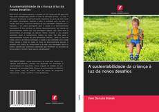 Buchcover von A sustentabilidade da criança à luz da novos desafios