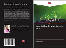 Bookcover of Biopesticides : la révolution sur terre