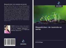 Biopesticiden: de revolutie op aarde kitap kapağı
