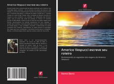Capa do livro de Americo Vespucci escreve seu roteiro 