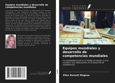 Capa do livro de Equipos mundiales y desarrollo de competencias mundiales 