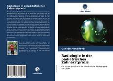 Couverture de Radiologie in der pädiatrischen Zahnarztpraxis