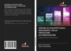 Bookcover of SISTEMA DI SVILUPPO DEGLI INSEGNANTI: DALLA TRADIZIONE ALL'INNOVAZIONE