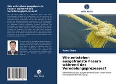 Couverture de Wie entstehen ausgefranste Fasern während des Veredelungsprozesses?