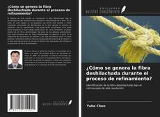 ¿Cómo se genera la fibra deshilachada durante el proceso de refinamiento?的封面