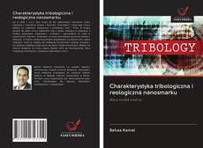 Charakterystyka tribologiczna i reologiczna nanosmarku kitap kapağı