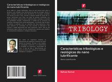 Copertina di Características tribológicas e reológicas do nano lubrificante