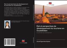 État et perspectives de développement du tourisme en Ouzbékistan kitap kapağı