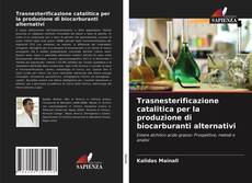 Portada del libro de Trasnesterificazione catalitica per la produzione di biocarburanti alternativi