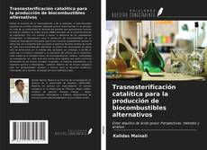 Bookcover of Trasnesterificación catalítica para la producción de biocombustibles alternativos