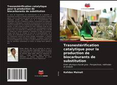 Обложка Trasnestérification catalytique pour la production de biocarburants de substitution