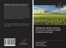 Portada del libro de Wydajność odmian pszenicy durum i ich reakcja na dawki materiału siewnego