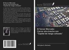 Bookcover of El Tercer Mercado: Cerrar otra brecha con "Capital de riesgo cotizado"