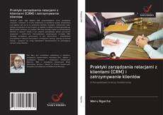 Buchcover von Praktyki zarządzania relacjami z klientami (CRM) i zatrzymywanie klientów