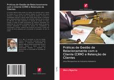 Buchcover von Práticas de Gestão de Relacionamento com o Cliente (CRM) e Retenção de Clientes