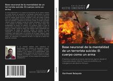 Bookcover of Base neuronal de la mentalidad de un terrorista suicida: El cuerpo como un arma