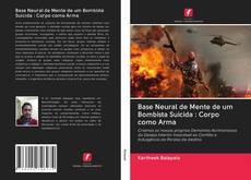 Bookcover of Base Neural de Mente de um Bombista Suicida : Corpo como Arma