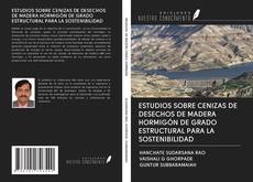 Buchcover von ESTUDIOS SOBRE CENIZAS DE DESECHOS DE MADERA HORMIGÓN DE GRADO ESTRUCTURAL PARA LA SOSTENIBILIDAD
