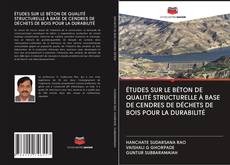 Buchcover von ÉTUDES SUR LE BÉTON DE QUALITÉ STRUCTURELLE À BASE DE CENDRES DE DÉCHETS DE BOIS POUR LA DURABILITÉ