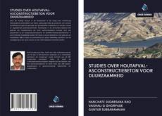 Bookcover of STUDIES OVER HOUTAFVAL-ASCONSTRUCTIEBETON VOOR DUURZAAMHEID