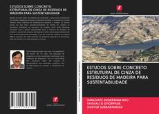 ESTUDOS SOBRE CONCRETO ESTRUTURAL DE CINZA DE RESÍDUOS DE MADEIRA PARA SUSTENTABILIDADE kitap kapağı