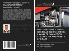 Buchcover von INVESTIGACIONES SOBRE LA IDONEIDAD DEL DISEÑO DE LA CÁMARA DE COMBUSTIÓN UTILIZANDO LA HERRAMIENTA CFD: PART-I
