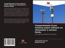 Couverture de Comportement d'une antenne patch utilisant un résonateur à anneau fendu