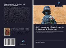 De kinderen van de oorlogen in El Salvador & Guatemala的封面