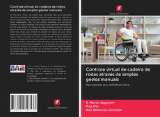 Capa do livro de Controle virtual de cadeira de rodas através de simples gestos manuais 