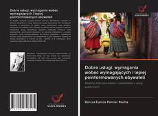 Bookcover of Dobre usługi: wymagania wobec wymagających i lepiej poinformowanych obywateli
