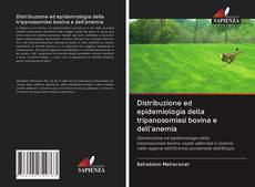 Bookcover of Distribuzione ed epidemiologia della tripanosomiasi bovina e dell'anemia