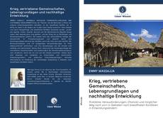 Bookcover of Krieg, vertriebene Gemeinschaften, Lebensgrundlagen und nachhaltige Entwicklung
