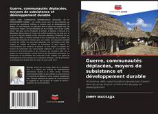 Portada del libro de Guerre, communautés déplacées, moyens de subsistance et développement durable
