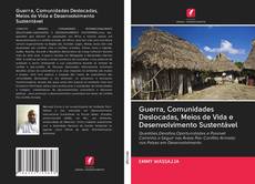 Bookcover of Guerra, Comunidades Deslocadas, Meios de Vida e Desenvolvimento Sustentável