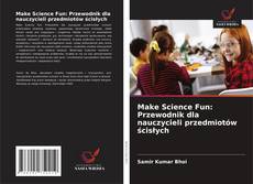 Couverture de Make Science Fun: Przewodnik dla nauczycieli przedmiotów ścisłych