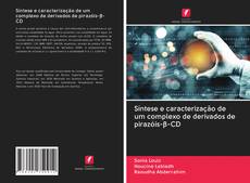 Bookcover of Síntese e caracterização de um complexo de derivados de pirazóis-β-CD
