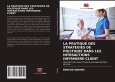 Обложка LA PRATIQUE DES STRATEGIES DE POLITIQUE DANS LES INTERACTIONS INFIRMIERE-CLIENT