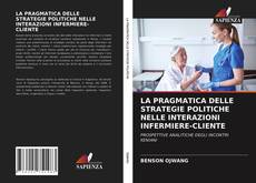 Portada del libro de LA PRAGMATICA DELLE STRATEGIE POLITICHE NELLE INTERAZIONI INFERMIERE-CLIENTE