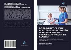 Buchcover von DE PRAGMATICA VAN POLITENESSSTRATEGIEËN IN INTERACTIES MET VERPLEEGKUNDIGEN EN KLANTEN